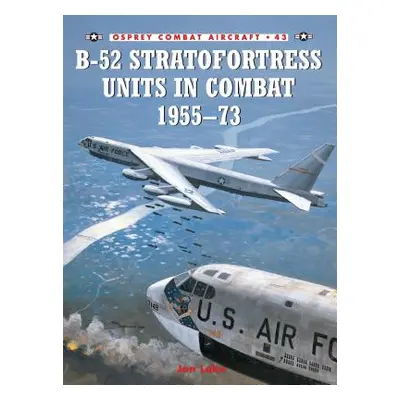 "B-52 Stratofortress Units in Combat 1955-1973" - "" ("Lake Jon")(Paperback)