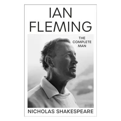 "Ian Fleming" - "The Complete Man" ("Shakespeare Nicholas")(Paperback)