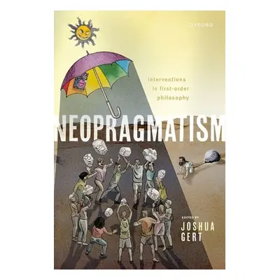 "Neopragmatism: Interventions in First-Order Philosophy" - "" ("Gert Joshua")(Pevná vazba)