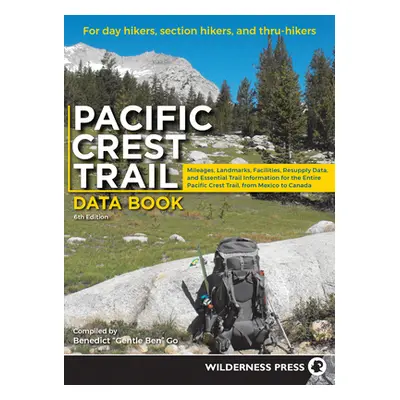 "Pacific Crest Trail Data Book: Mileages, Landmarks, Facilities, Resupply Data, and Essential Tr