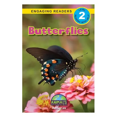 "Butterflies: Animals That Change the World! (Engaging Readers, Level 2)" - "" ("Lee Ashley")(Pa