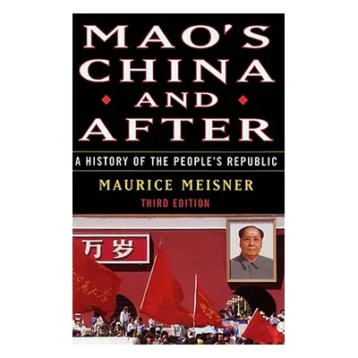 "Mao's China and After: A History of the People's Republic, Third Edition" - "" ("Meisner Mauric