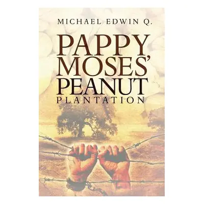 "Pappy Moses' Peanut Plantation" - "" ("Q Michael Edwin")(Paperback)