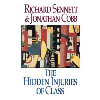 "The Hidden Injuries of Class" - "" ("Sennett Richard")(Paperback)