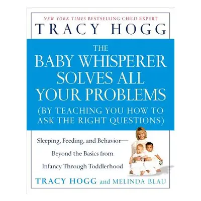 "The Baby Whisperer Solves All Your Problems: Sleeping, Feeding, and Behavior--Beyond the Basics