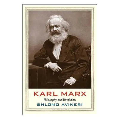 "Karl Marx: Philosophy and Revolution" - "" ("Avineri Shlomo")(Pevná vazba)