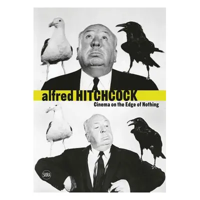 "Alfred Hitchcock: Cinema on the Edge of Nothing" - "" ("Hitchcock Alfred")(Pevná vazba)