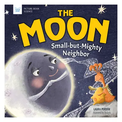 "The Moon: Small-But-Mighty Neighbor" - "" ("Perdew Laura")(Pevná vazba)