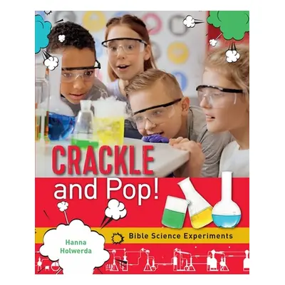 "Crackle and Pop: Bible Science Experiments" - "" ("Holwerda Hanna")(Paperback)