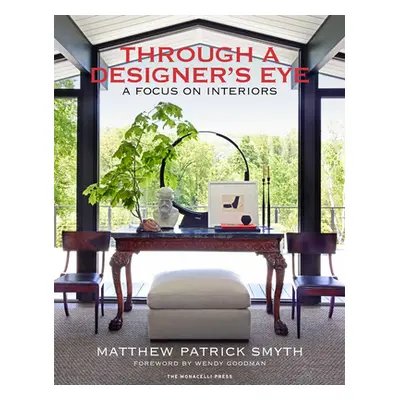 "Through a Designer's Eye: A Focus on Interiors" - "" ("Smyth Matthew Patrick")(Pevná vazba)