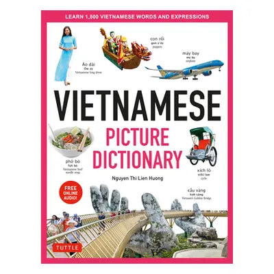 "Vietnamese Picture Dictionary: Learn 1,500 Vietnamese Words and Expressions - For Visual Learne