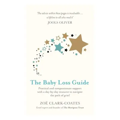 "The Baby Loss Guide: Practical and Compassionate Support with a Day-By-Day Resource to Navigate