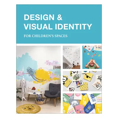 "Design & Visual Identity for Children's Spaces" - "" ("Trujillo Carlos Martnez")(Pevná vazba)