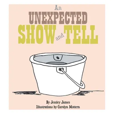 "An Unexpected Show and Tell" - "" ("James Jessiey")(Paperback)