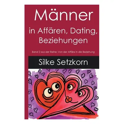 "Mnner in Affren, Dating, Beziehungen" - "" ("Setzkorn Silke")(Paperback)