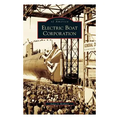 "Electric Boat Corporation" - "" ("Reyburn James S.")(Pevná vazba)