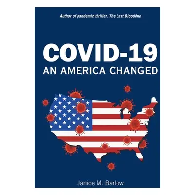 "Covid-19: An America Changed" - "" ("Barlow Janice M.")(Paperback)