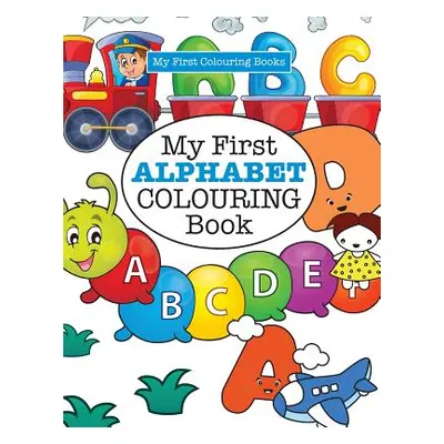 "My First ALPHABET Colouring Book ( Crazy Colouring For Kids)" - "" ("James Elizabeth")(Paperbac