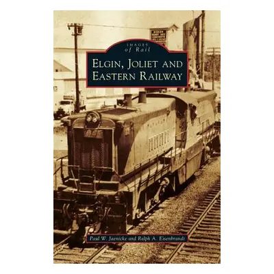 "Elgin, Joliet and Eastern Railway" - "" ("Jaenicke Paul W.")(Pevná vazba)