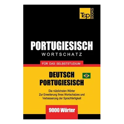 "Portugiesisch - Wortschatz - fr das Selbststudium - Deutsch-Portugiesisch - 9000 Wrter: Brasili