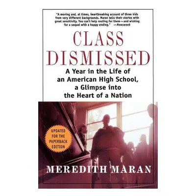 "Class Dismissed: A Year in the Life of an American High School, a Glimpse Into the Heart of a N