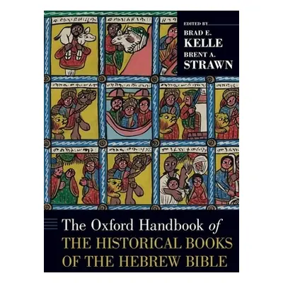 "The Oxford Handbook of the Historical Books of the Hebrew Bible" - "" ("Kelle Brad E.")(Pevná v