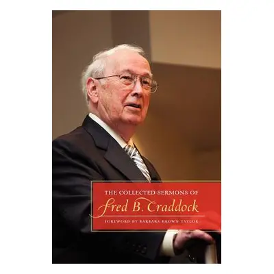 "The Collected Sermons of Fred B. Craddock" - "" ("Craddock Fred B.")(Paperback)