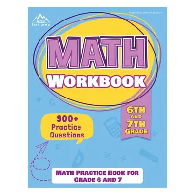 "6th and 7th Grade Math Workbook: Math Practice Book for Grade 6 and 7 [New Edition Includes 900