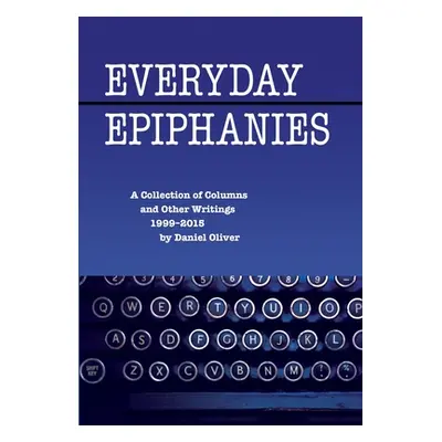 "Everyday Epiphanies" - "" ("Oliver Daniel")(Pevná vazba)