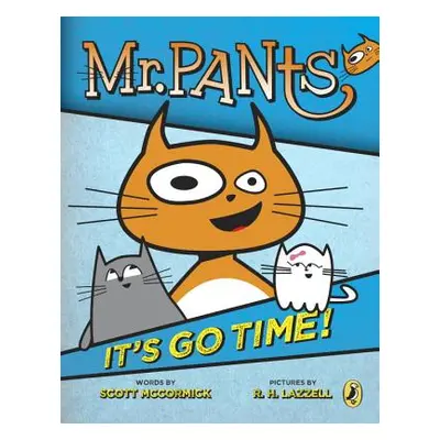 "Mr. Pants: It's Go Time!" - "" ("McCormick Scott")(Paperback)