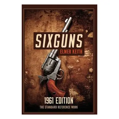 "Sixguns: 1961 Edition" - "" ("Keith Elmer")(Pevná vazba)