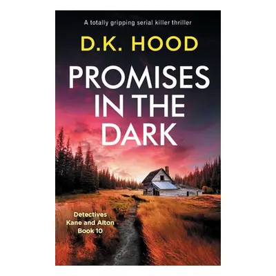 "Promises in the Dark: A totally gripping serial killer thriller" - "" ("Hood D. K.")(Paperback)