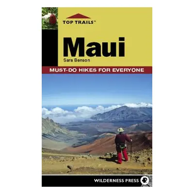 "Top Trails: Maui: Must-Do Hikes for Everyone" - "" ("Benson Sara")(Pevná vazba)