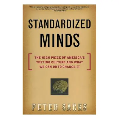 "Standardized Minds: The High Price of America's Testing Culture and What We Can Do to Change It