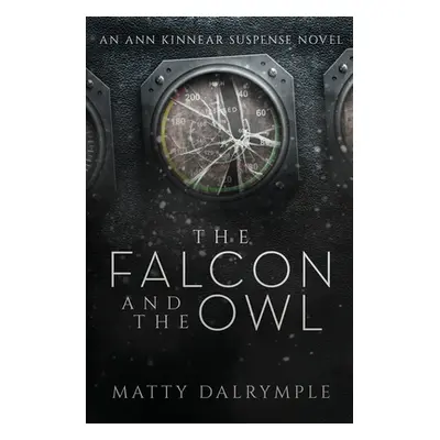 "The Falcon and the Owl: An Ann Kinnear Suspense Novel" - "" ("Dalrymple Matty")(Paperback)