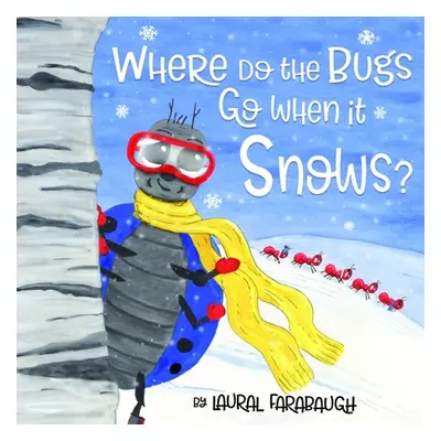 "Where Do the Bugs Go When it Snows?" - "" ("Farabaugh Laural")(Paperback)