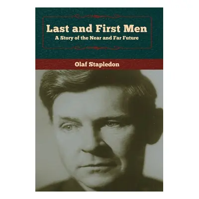 "Last and First Men: A Story of the Near and Far Future" - "" ("Stapledon Olaf")(Pevná vazba)