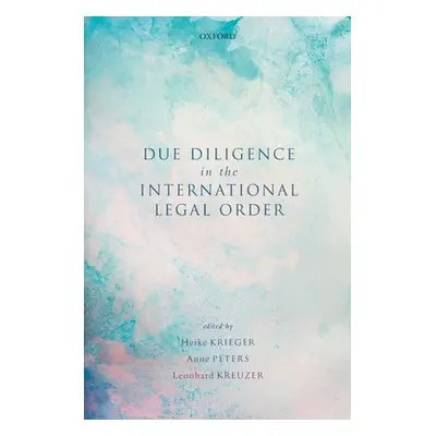 "Due Diligence in the International Legal Order" - "" ("Krieger Heike")(Pevná vazba)