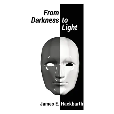 "From Darkness to Light" - "" ("Hackbarth James E.")(Paperback)