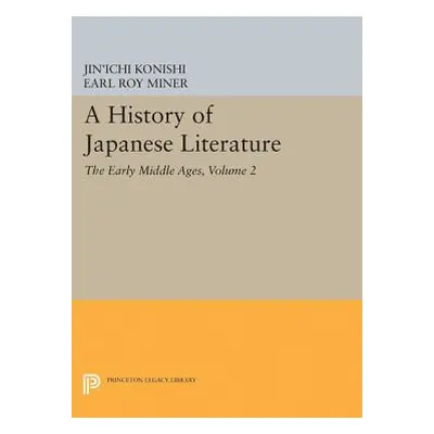 "A History of Japanese Literature, Volume 2: The Early Middle Ages" - "" ("Konishi Jin'ichi")(Pa