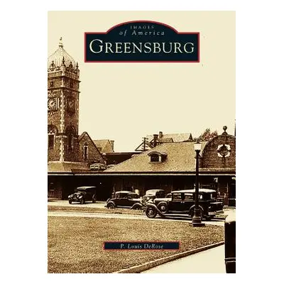 "Greensburg" - "" ("DeRose P. Louis")(Pevná vazba)