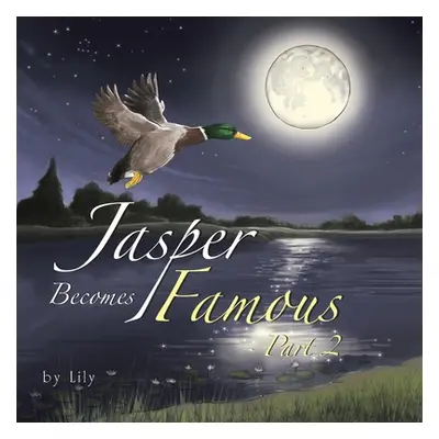 "Jasper Becomes Famous - Part 2" - "" ("Lily")(Paperback)