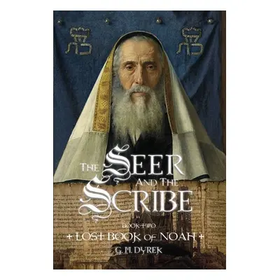 "The Seer and the Scribe: The Lost Book of Noah" - "" ("Dyrek G. M.")(Paperback)