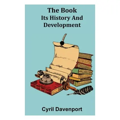 "The Book: Its History and Development" - "" ("Davenport Cyril")(Paperback)