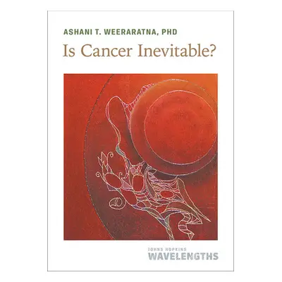 "Is Cancer Inevitable?" - "" ("Weeraratna Ashani T.")(Paperback)