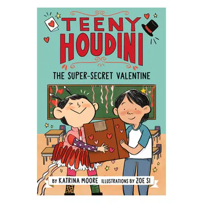 "Teeny Houdini #2: The Super-Secret Valentine" - "" ("Moore Katrina")(Pevná vazba)