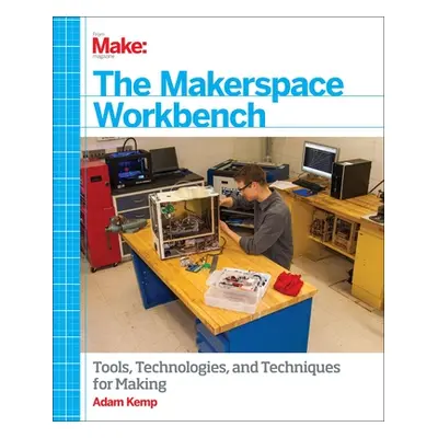 "The Makerspace Workbench" - "" ("Kemp Adam")(Paperback)