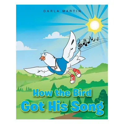 "How the Bird Got His Song" - "" ("Martin Darla")(Paperback)