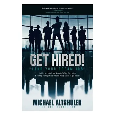 "Get Hired!: Land Your Dream Job" - "" ("Altshuler Michael")(Paperback)