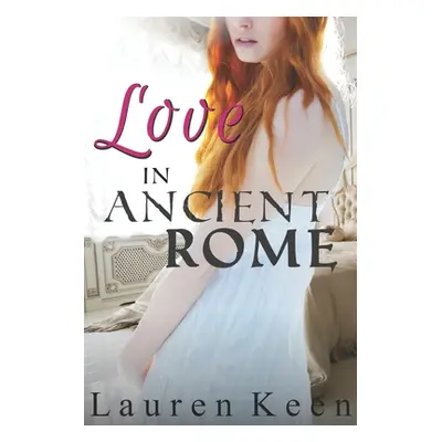 "Love in Ancient Rome: A First Time Lesbian Story" - "" ("Keen Lauren")(Paperback)